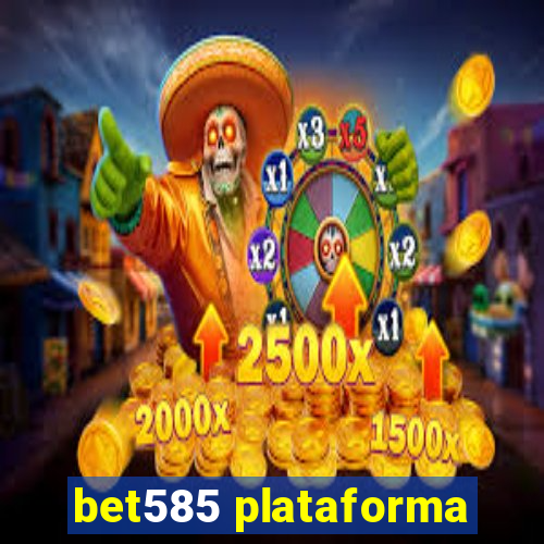 bet585 plataforma